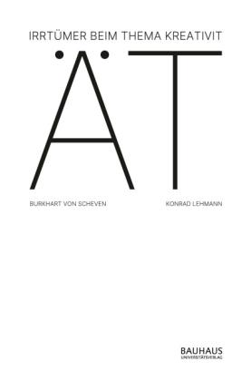 Konrad Lehmann, Burkhart von Scheven: Irrtümer beim Thema Kreativität 