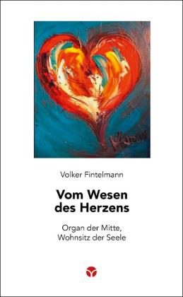 Volker Fintelmann: Vom Wesen des Herzens 