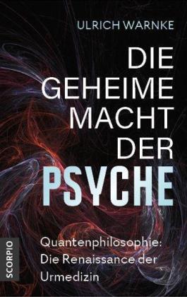 Ulrich Warnke: Die geheime Macht der Psyche 