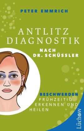 Peter Emmrich M. A., Peter Emmrich M.A.: Antlitzdiagnostik nach Dr. Schüssler 