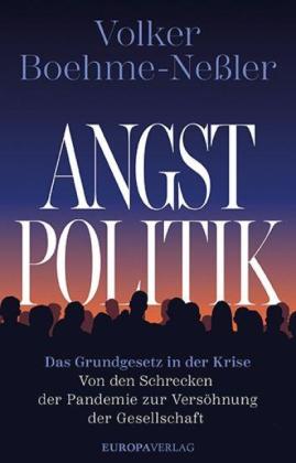 Volker Boehme-Neßler: Angstpolitik 