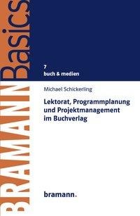 Michael Schickerling: Lektorat, Programmplanung und Projektmanagement im Buchverlag 