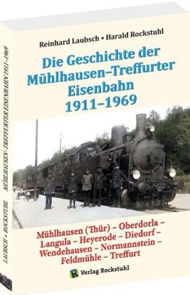 Reinhard Laubsch, Harald Rockstuhl: Mühlhausen-Treffurter Eisenbahn 1911-1969 