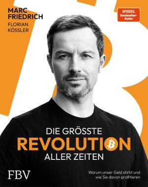 Marc Friedrich, Florian Kössler: Die größte Revolution aller Zeiten 