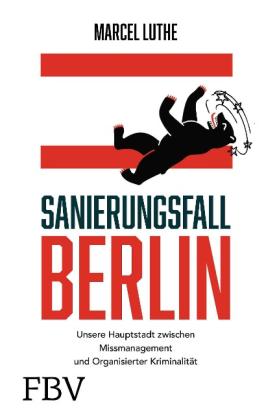 Marcel Luthe: Sanierungsfall Berlin 
