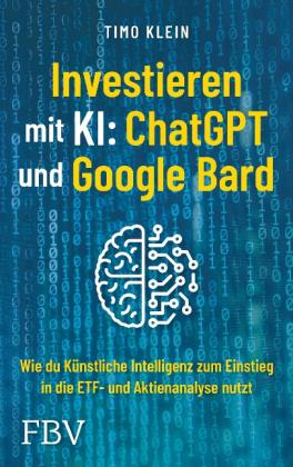 Timo Klein: Investieren mit KI: ChatGPT und Google Bard 