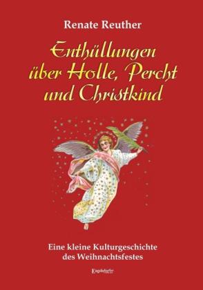 Renate Reuther: Enthüllungen über Holle, Percht und Christkind 
