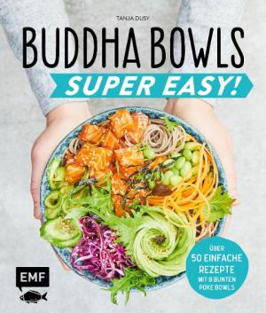Tanja Dusy: Buddha Bowls – Super Easy! 