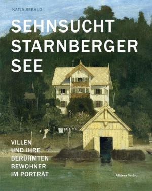 Katja Sebald: Sehnsucht Starnberger See 