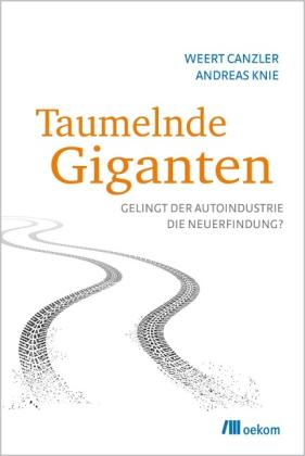 Weert Canzler, Andreas Knie: Taumelnde Giganten 