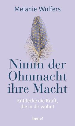 Melanie Wolfers: Nimm der Ohnmacht ihre Macht 