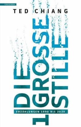 Ted Chiang: Die große Stille 