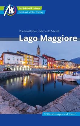 Eberhard Fohrer, Marcus X Schmid: Lago Maggiore Reiseführer Michael Müller Verlag 