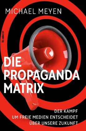 Michael Meyen: Die Propaganda-Matrix 
