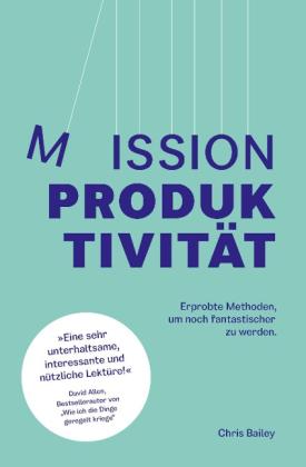 Michael Widemann, Chris Bailey: Mission Produktivität 