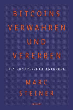 Marc Steiner: Bitcoins verwahren und vererben 