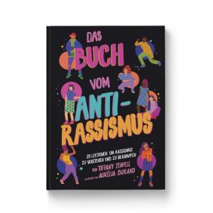 Tiffany Jewell, Aurélia Durand: Das Buch vom Antirassismus 