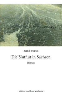 Bernd Wagner: Die Sintflut in Sachsen 