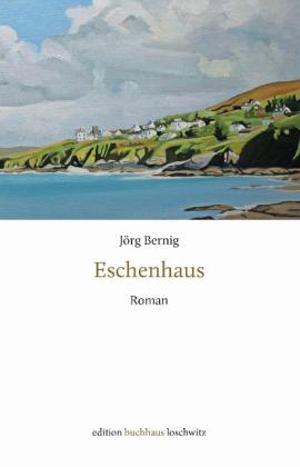 Jörg Bernig: Eschenhaus 