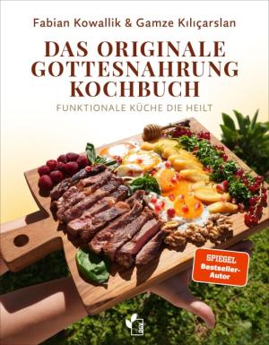 Gamze Kiliçarslan, Fabian Kowallik: Das originale Gottesnahrung-Kochbuch 