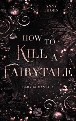 Heartcraft Verlag, Anny Thorn: How to kill a Fairytale 