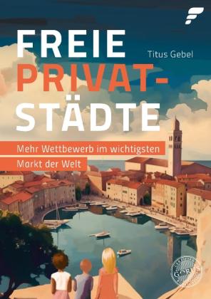 Titus Gebel: Freie Privatstädte 