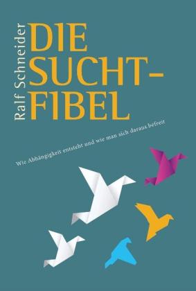 Ralf Schneider: Die Suchtfibel 