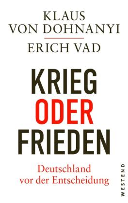 Klaus Von Dohnanyi, Erich Vad, Klaus von Dohnanyi: Krieg oder Frieden - Deutschland vor der Entscheidung 