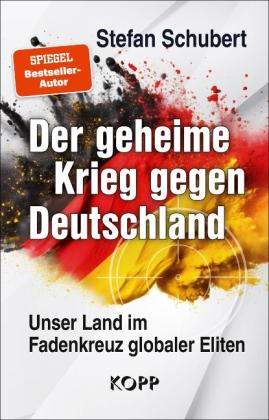 Stefan Schubert: Der geheime Krieg gegen Deutschland 