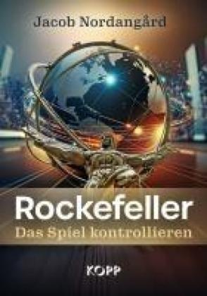 Jacob Nordangard: Rockefeller – Das Spiel kontrollieren 