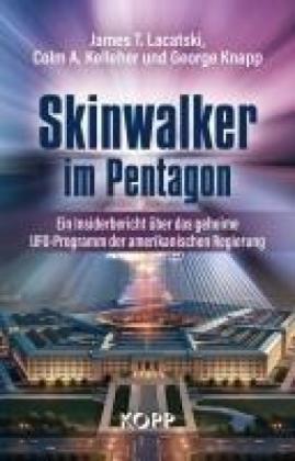 Colm A. Kelleher, George Knapp, James T. Lacatski: Skinwalker im Pentagon 