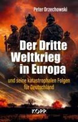 Peter Orzechowski: Der Dritte Weltkrieg in Europa 