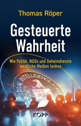 Thomas Röper: Gesteuerte Wahrheit 