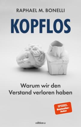Raphael M. Bonelli: Kopflos 