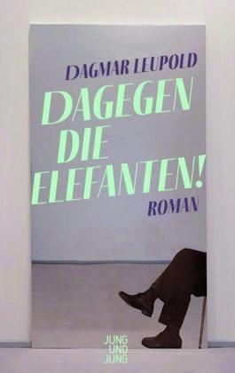 Dagmar Leupold: Dagegen die Elefanten! 