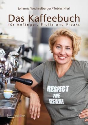 Tobias Hierl, Johanna Wechselberger, Fotos: Michael Himml: Das Kaffeebuch 