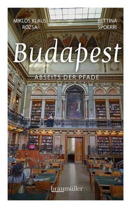 Miklós Klaus Rózsa, Bettina Spoerri: Budapest abseits der Pfade 