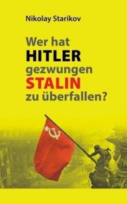 Nikolay Starikov: Wer hat Hitler gezwungen Stalin zu überfallen? 