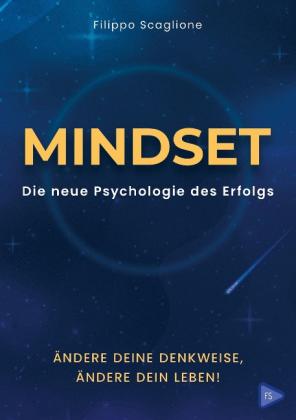 Filippo Scaglione: Mindset: Die neue Psychologie  des Erfolgs 
