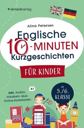 Alina Petersen: Englische 10-Minuten Kurzgeschichten für Kinder: Spielend einfach Englisch lernen. Mit 21 zweisprachigen Geschichten zum Englisch-Erfolg 