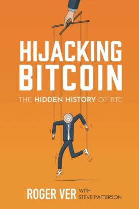Steve Patterson, Roger Ver: Hijacking Bitcoin 