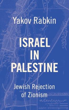 Yakov M Rabkin: Israel In Palestine 