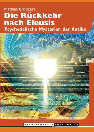 Mathias Bröckers: Die Rückkehr nach Eleusis 
