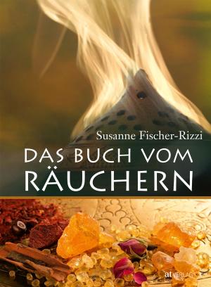 Peter Ebenhoch, Susanne Fischer-Rizzi: Das Buch vom Räuchern 