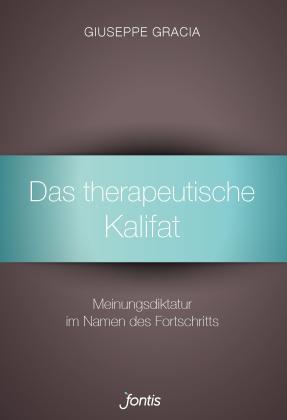 Giuseppe Gracia: Das therapeutische Kalifat 