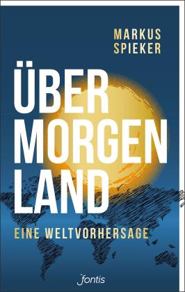 Markus Spieker: Übermorgenland 