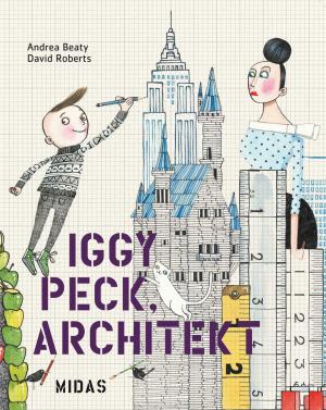 Andrea Beaty, David Roberts: Iggy Peck, Architekt 