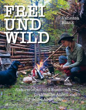 Vanessa Blank, Markus Wiesböck: FREI UND WILD 