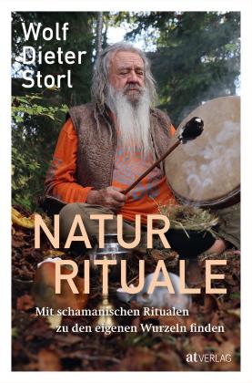 Wolf-Dieter Storl: Naturrituale 
