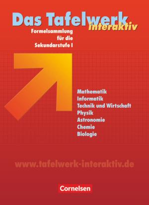 Rüdiger Erbrecht, Matthias Felsch, Hubert König, Wolfgang Kricke, Karlheinz Martin, Wolfgang Pfeil, Rolf Winter, Willi Wörstenfeld: Das Tafelwerk interaktiv - Formelsammlung für die Sekundarstufe I - Allgemeine Ausgabe 